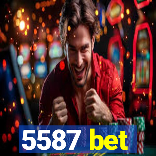 5587 bet